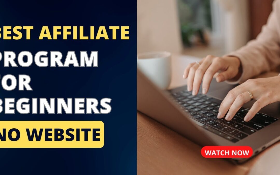 Best Affiliate Program for Beginners Without a Website