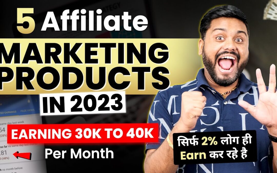 5 Affiliate Product जिनसे 30k To 40k Earn कर सकते है | Top 5 Affiliate Product To Earn Money In 2023