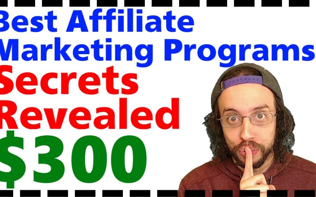 Best Affiliate Marketing Programs - $300 A Day Secrets Revealed