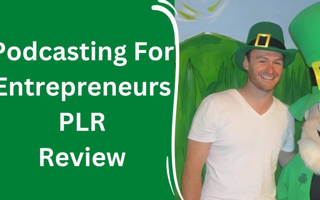 Podcasting For Entrepreneurs PLR Review + 4 Bonuses To Make It Work FASTER!