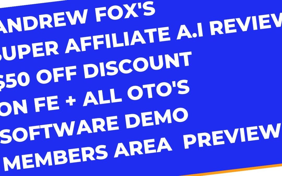 Super Affiliate A.I Review $50 OFF DISCOUNT Bonuses Members Area Software Demo & All OTO Information