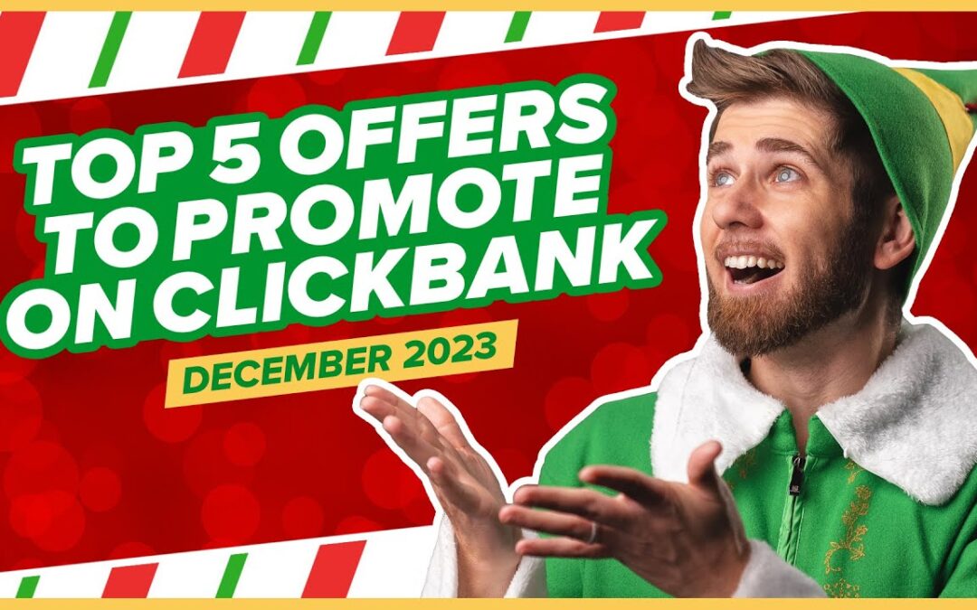 Top ClickBank Offers to Promote - December 2023