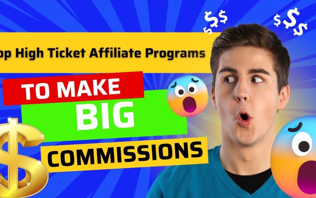 Top High Ticket Affiliate Programs to Make Big Commissions